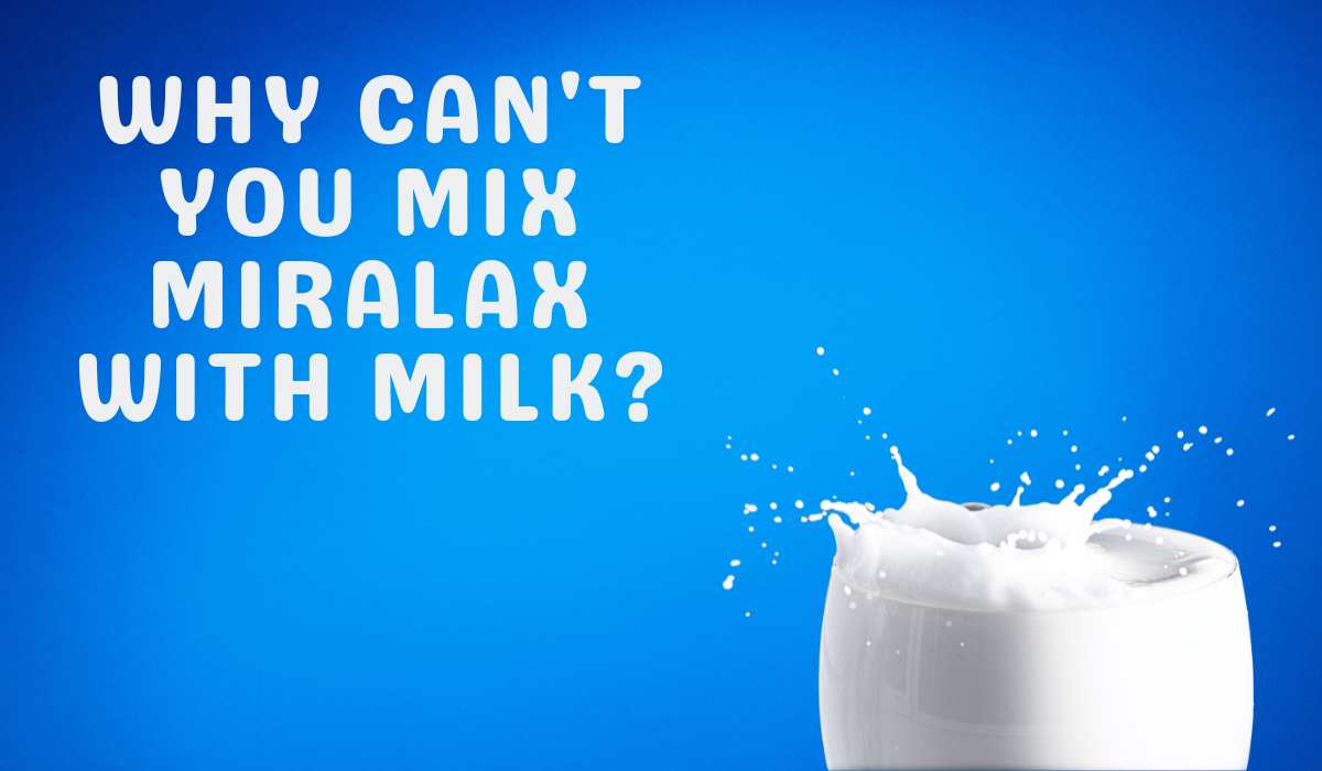 Why Can't You Mix Miralax With Milk