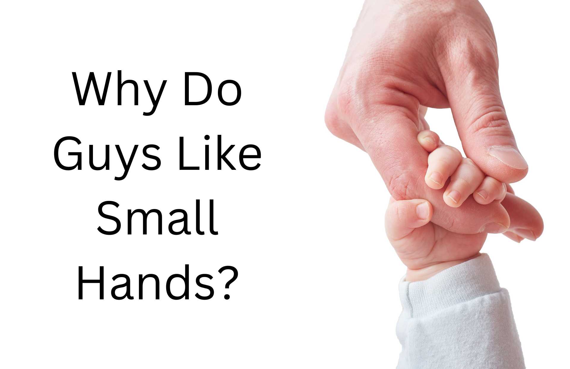 why do guys like small hands